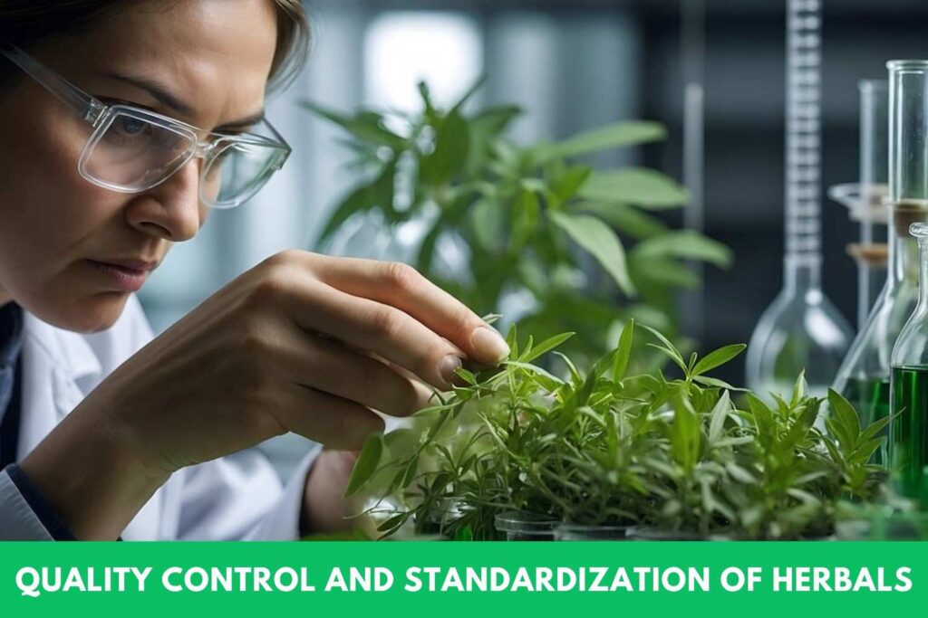QUALITY CONTROL AND STANDARDIZATION OF HERBALS