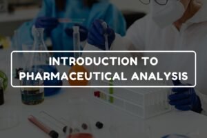 INTRODUCTION TO PHARMACEUTICAL ANALYSIS