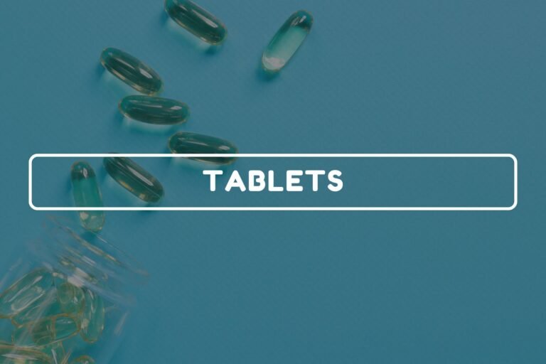 Tablets – General Pharmacy chapter 10 notes