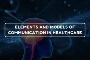 Elements and Models of Communication in Healthcare - B.Pharm Healthcare Psychology and Communication Skills chapter 11 notes