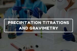 PRECIPITATION TITRATIONS AND GRAVIMETRY