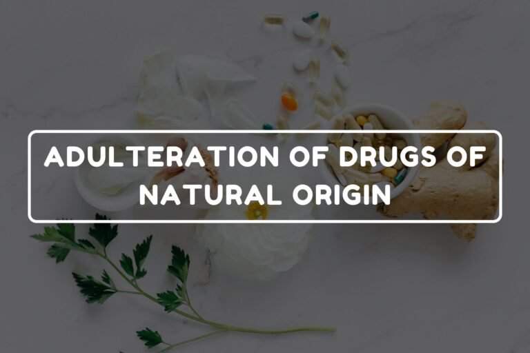 ADULTERATION OF DRUGS OF NATURAL ORIGIN