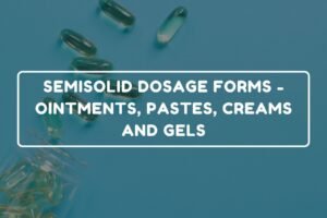 Semisolid Dosage Forms – General Pharmacy chapter 16 notes