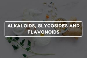 ALKALOIDS, GLYCOSIDES AND FLAVONOIDS