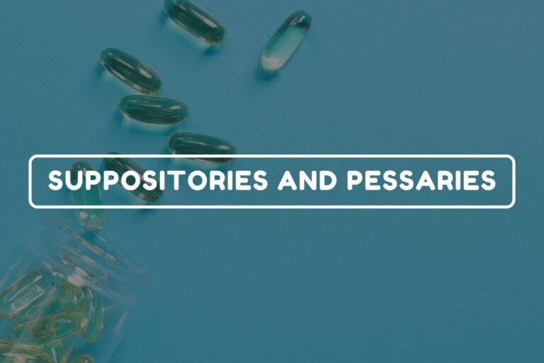 Suppositories And Pessaries – General Pharmacy chapter 17 notes