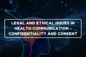 Legal and Ethical Issues in Health Communication - B.Pharm Healthcare Psychology and Communication Skills chapter 18 notes