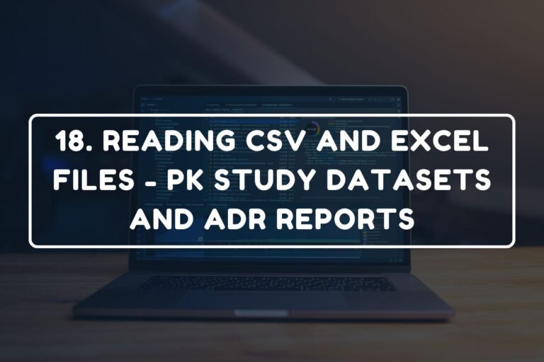 18. READING CSV AND EXCEL FILES - PK STUDY DATASETS AND ADR REPORTS