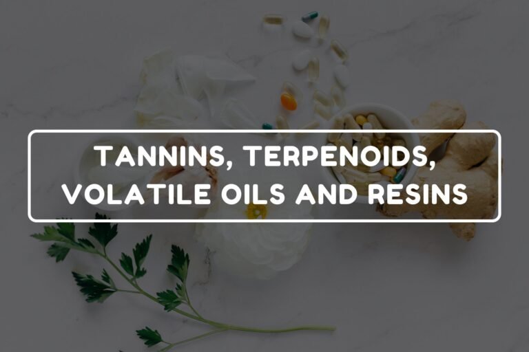 TANNINS, TERPENOIDS, VOLATILE OILS AND RESINS