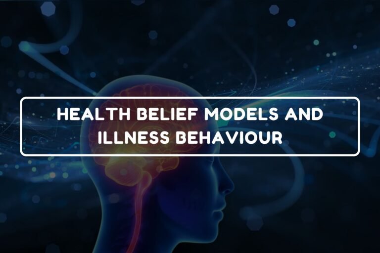 Health Belief Models and Illness Behaviour - B.Pharm Healthcare Psychology and Communication Skills chapter 21 notes