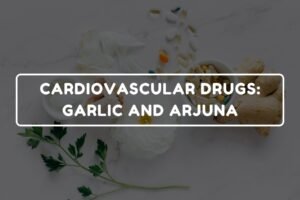 CARDIOVASCULAR DRUGS - GARLIC AND ARJUNA