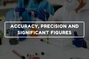 ACCURACY, PRECISION AND SIGNIFICANT FIGURES