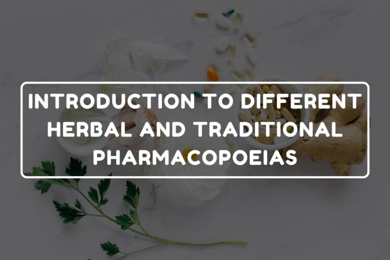 INTRODUCTION TO DIFFERENT HERBAL AND TRADITIONAL PHARMACOPOEIAS