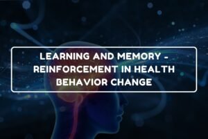 Learning and Memory in Health Behaviour - B.Pharm Healthcare Psychology and Communication Skills chapter 4 notes
