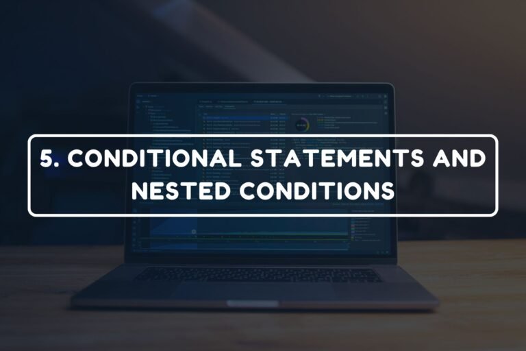 5. CONDITIONAL STATEMENTS AND NESTED CONDITIONS
