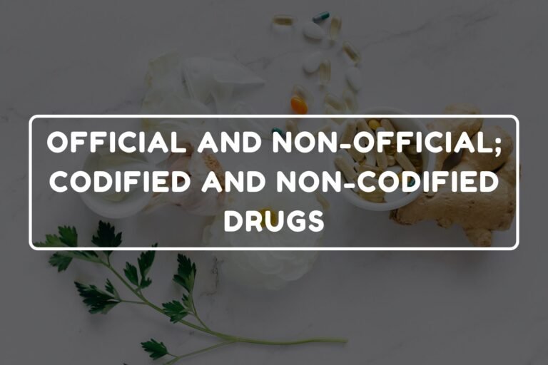 OFFICIAL AND NON-OFFICIAL - CODIFIED AND NON-CODIFIED DRUGS