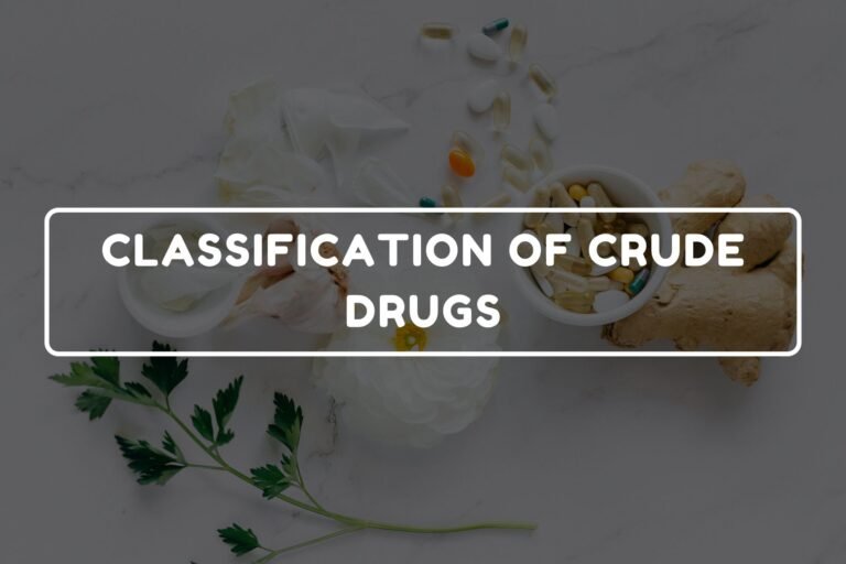 CLASSIFICATION OF CRUDE DRUGS
