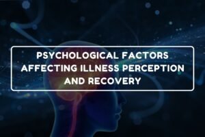 Psychological Factors in Illness and Recovery - B.Pharm Healthcare Psychology and Communication Skills chapter 8 notes