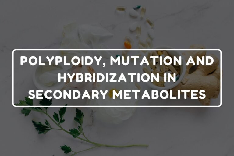 POLYPLOIDY, MUTATION AND HYBRIDIZATION IN SECONDARY METABOLITES
