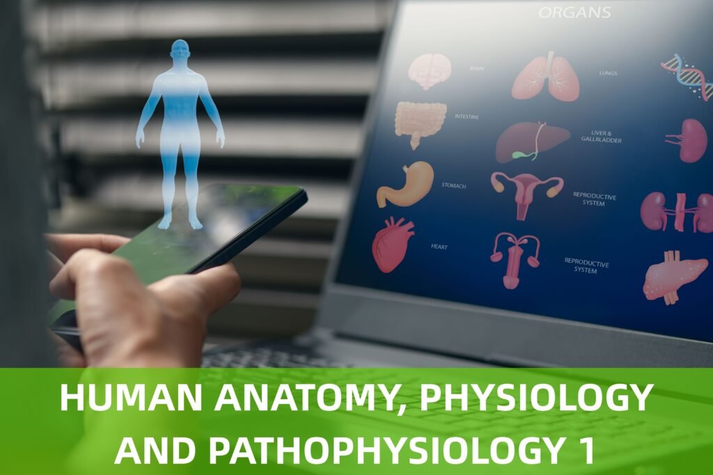 HUMAN ANATOMY, PHYSIOLOGY AND PATHOPHYSIOLOGY 1